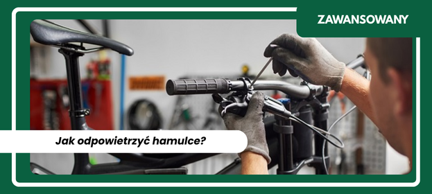 Jak odpowietrzyć hamulce rowerowe? Instrukcja KROK PO KROKU