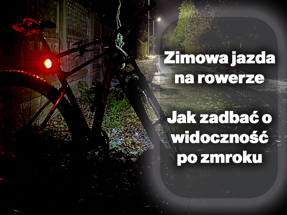 Zimowa jazda na rowerze po zmroku — jak zadbać o bezpieczeństwo i dobrą widoczność?
